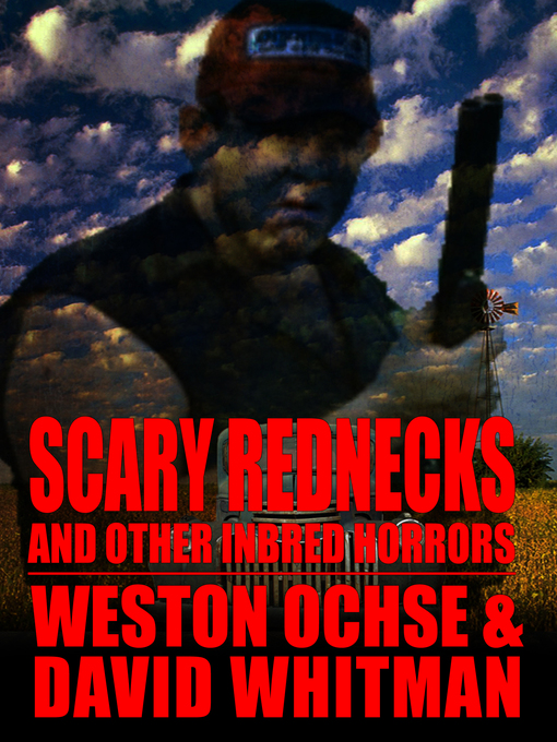 Title details for Scary Rednecks & Other Inbred Horrors by Weston Ochse - Available